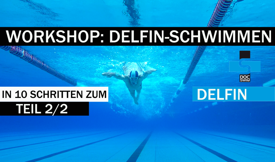 Workshop: Delfin-Schwimmer In 10 Schritten - Teil 2/2 - DOC SWIM